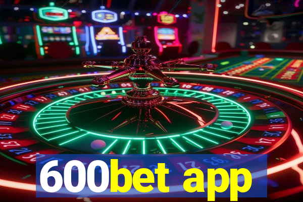 600bet app